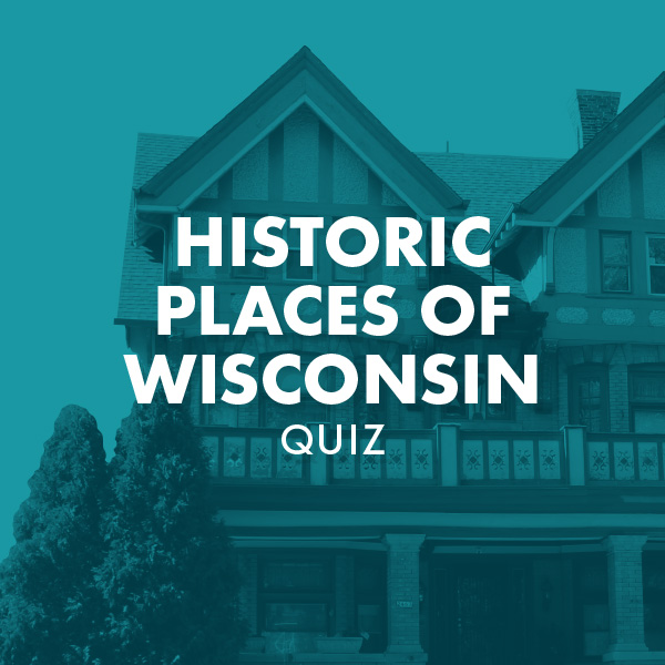 Historic Places of Wisconsin Quiz